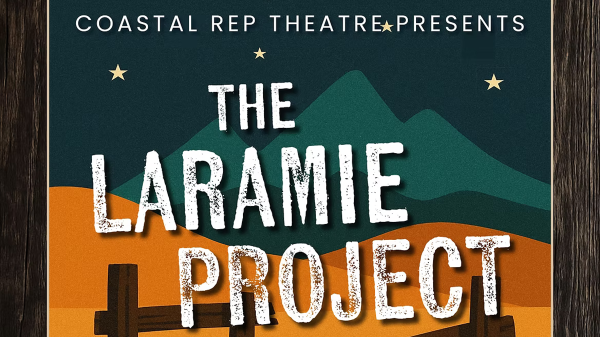 Coastal Rep Theatre presents "The Laramie Project" with a background featuring stylized mountains, a starry night sky, and a wooden fence in the foreground. The text is bold and distressed, emphasizing the title of the play.
